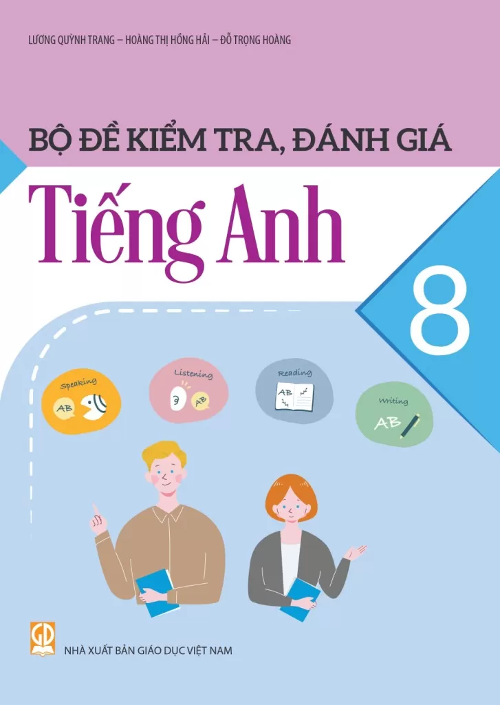 BỘ ĐỀ KIỂM TRA, ĐÁNH GIÁ TIẾNG ANH LỚP 8 (Theo chương trình GDPT 2018)